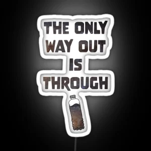 The Only Way Out Is Through RGB Neon Sign