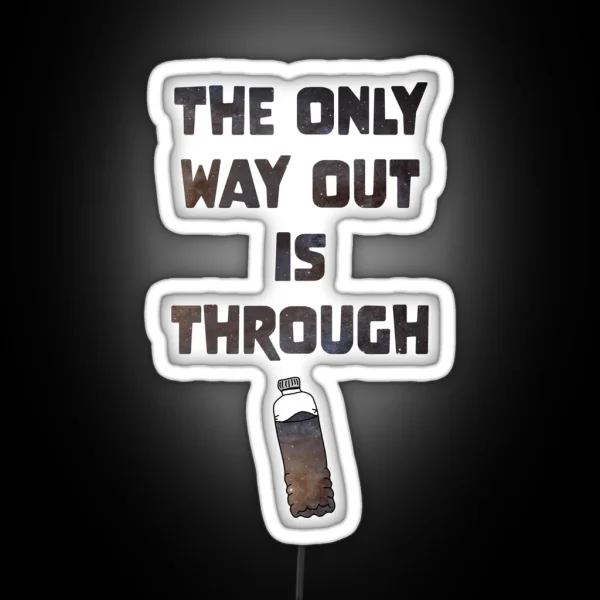 The Only Way Out Is Through RGB Neon Sign