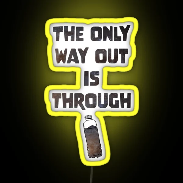 The Only Way Out Is Through RGB Neon Sign