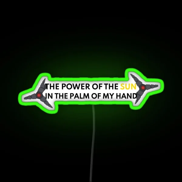 The Power Of The Sun In The Palm Of My Hand RGB Neon Sign