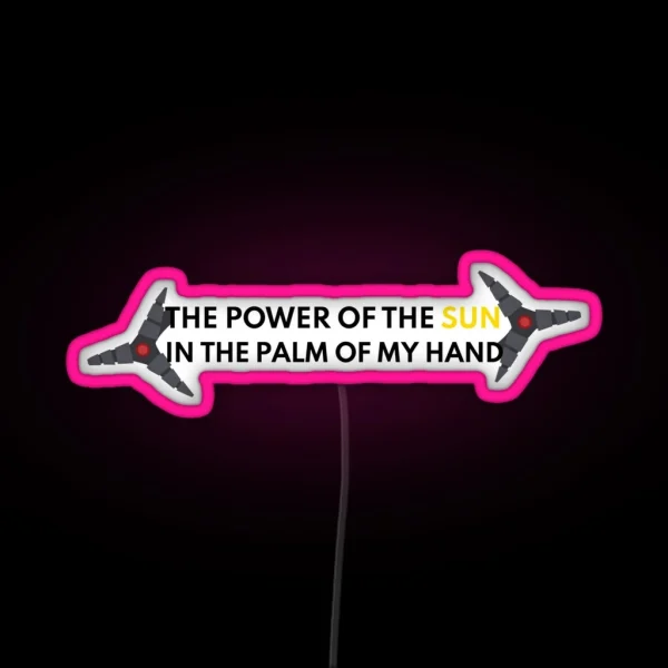 The Power Of The Sun In The Palm Of My Hand RGB Neon Sign