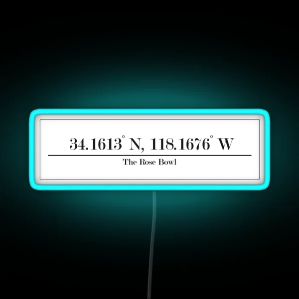 The Rose Bowl Coordinates Pasadena California RGB Neon Sign