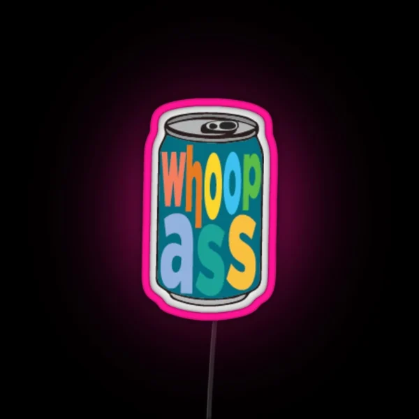 The Smallest Can Of Whoop Ass You Will Ever Buy RGB Neon Sign