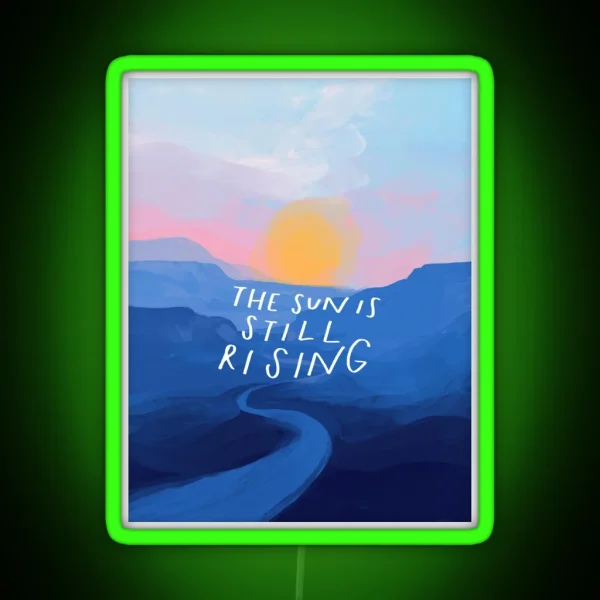The Sun Is Still Rising Inspirational Quote And RGB Neon Sign