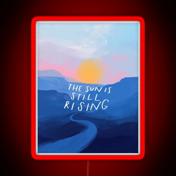 The Sun Is Still Rising Inspirational Quote And RGB Neon Sign