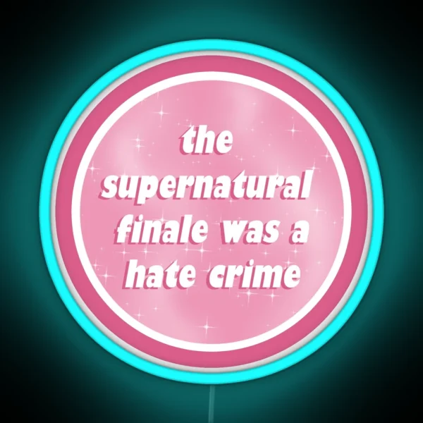 The Supernatural Finale Was A Hate Crime RGB Neon Sign