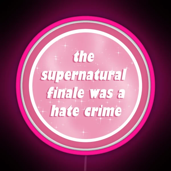 The Supernatural Finale Was A Hate Crime RGB Neon Sign