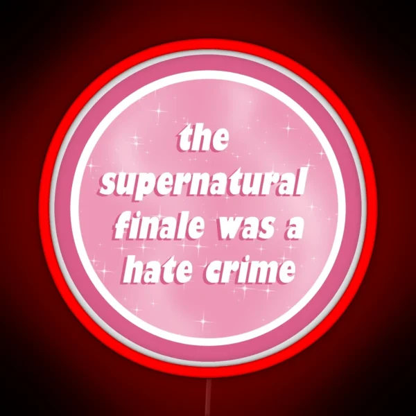 The Supernatural Finale Was A Hate Crime RGB Neon Sign