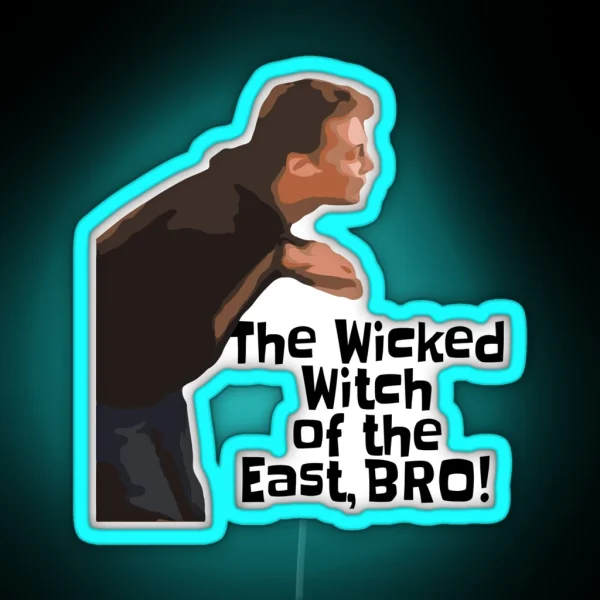 The Wicked Witch Of The East BRO Funny Quote Viral Meme RGB Neon Sign