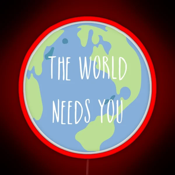 The World Needs You RGB Neon Sign