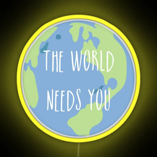 The World Needs You RGB Neon Sign
