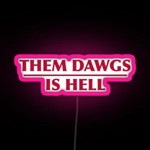 Them Dawgs Is Hell RGB Neon Sign