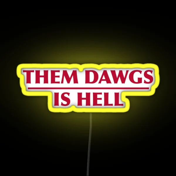 Them Dawgs Is Hell RGB Neon Sign