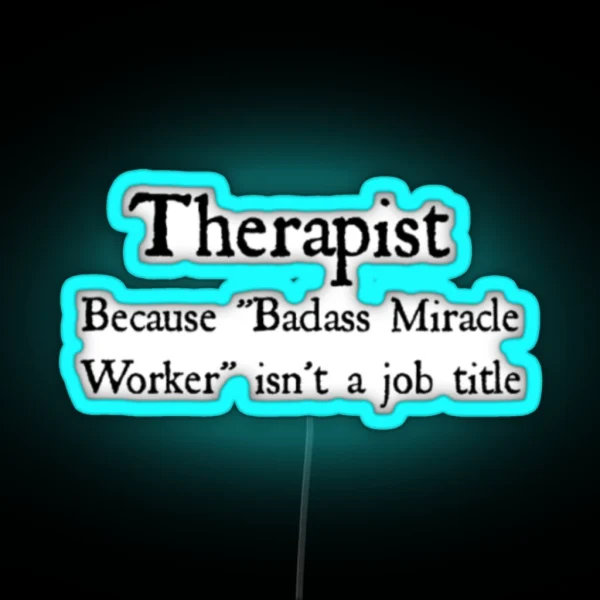 Therapist Badass Miracle Worker RGB Neon Sign