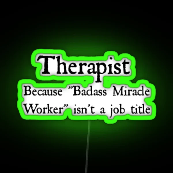 Therapist Badass Miracle Worker RGB Neon Sign