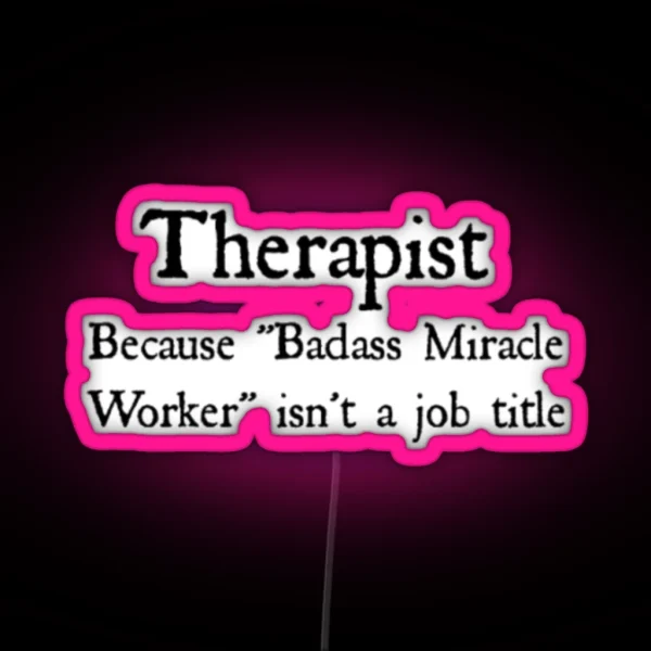 Therapist Badass Miracle Worker RGB Neon Sign