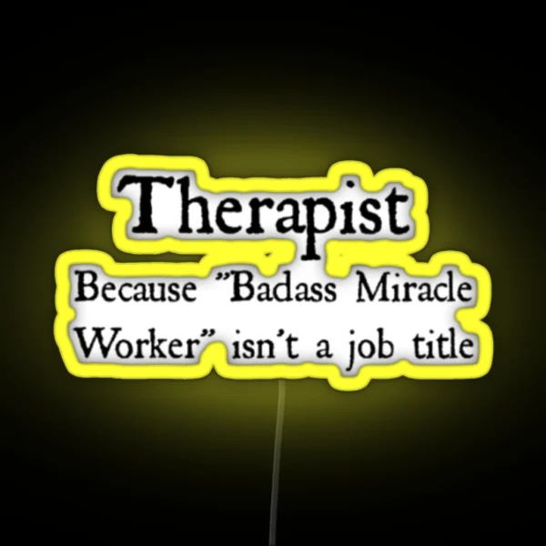 Therapist Badass Miracle Worker RGB Neon Sign