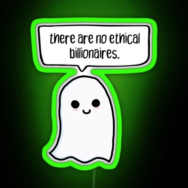There Are No Ethical Billionaires Ghost RGB Neon Sign