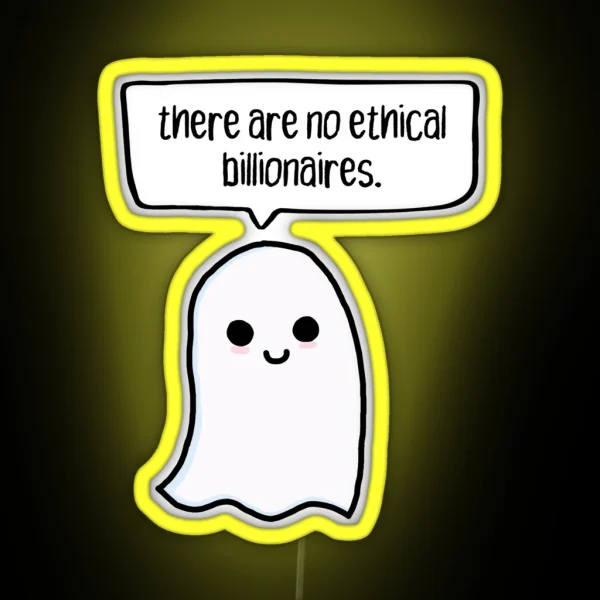 There Are No Ethical Billionaires Ghost RGB Neon Sign