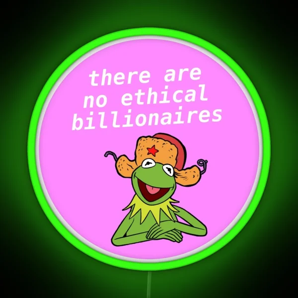 There Are No Ethical Billionaires Kermit Meme RGB Neon Sign
