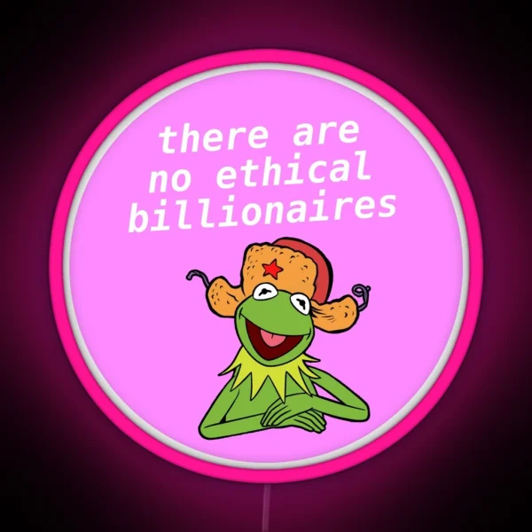 There Are No Ethical Billionaires Kermit Meme RGB Neon Sign
