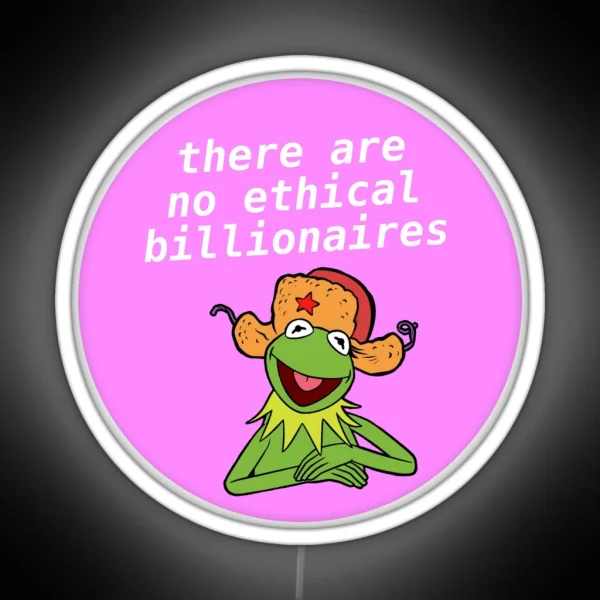 There Are No Ethical Billionaires Kermit Meme RGB Neon Sign
