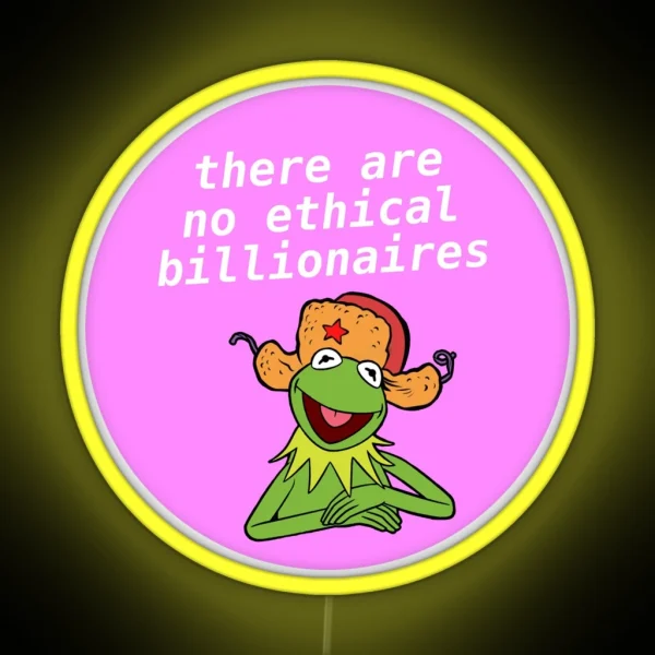 There Are No Ethical Billionaires Kermit Meme RGB Neon Sign
