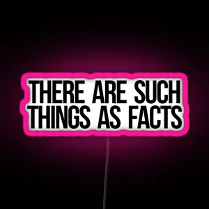 There Are Such Things As Facts RGB Neon Sign