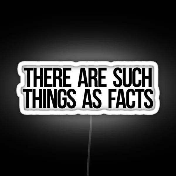 There Are Such Things As Facts RGB Neon Sign