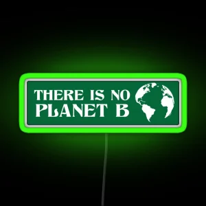 There Is No Planet B RGB Neon Sign