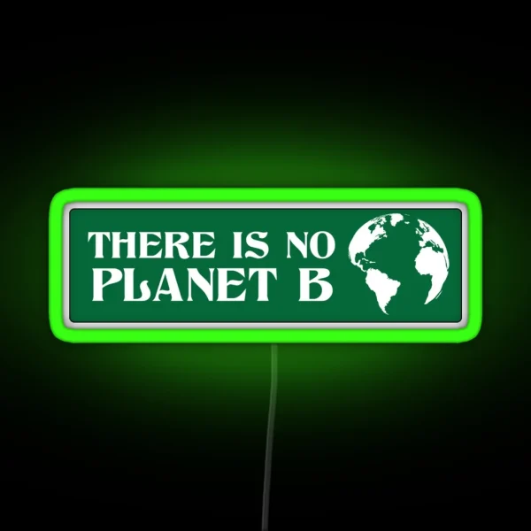There Is No Planet B RGB Neon Sign