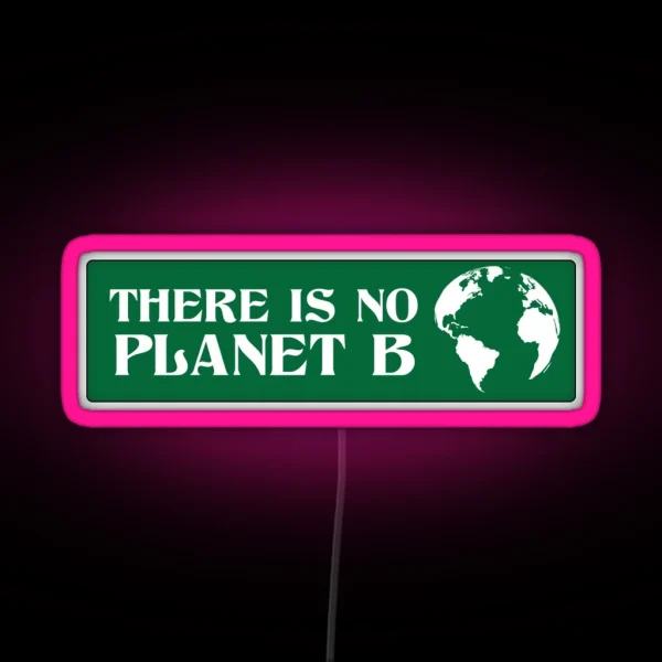 There Is No Planet B RGB Neon Sign