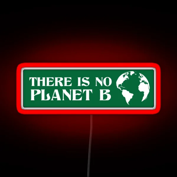 There Is No Planet B RGB Neon Sign