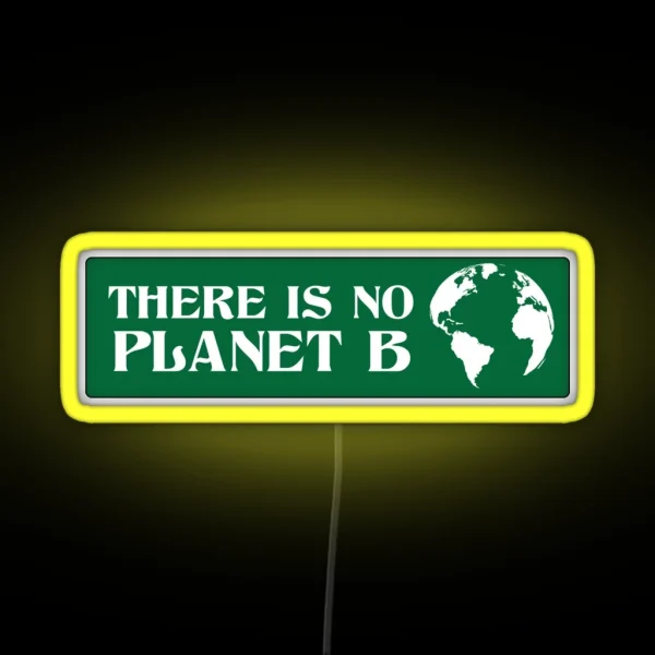 There Is No Planet B RGB Neon Sign