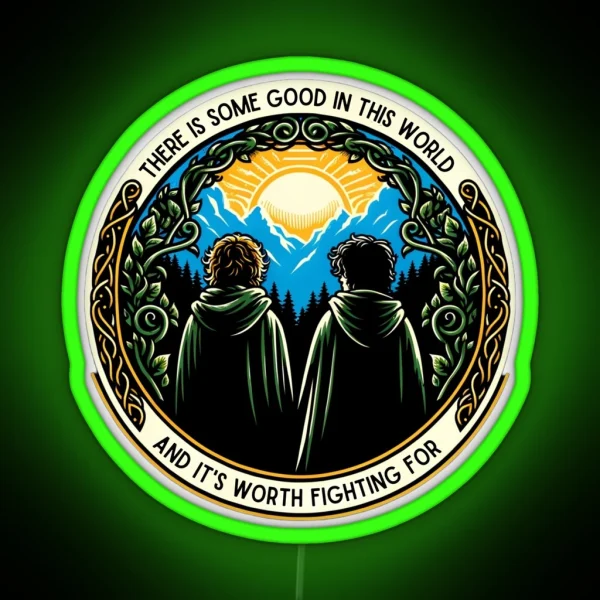 There Is Some Good In This World And It S Worth RGB Neon Sign