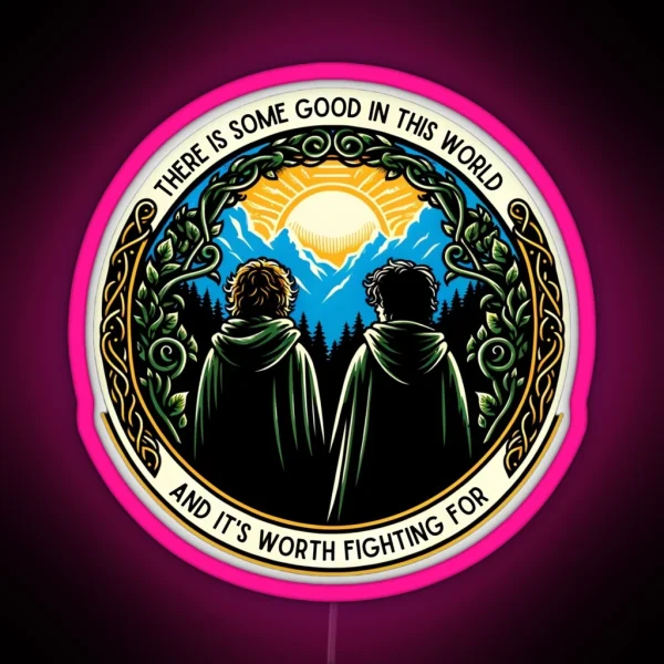 There Is Some Good In This World And It S Worth RGB Neon Sign
