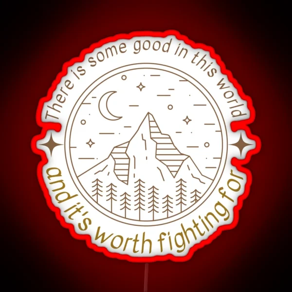 There Is Some Good In This World Mountain Landscape RGB Neon Sign