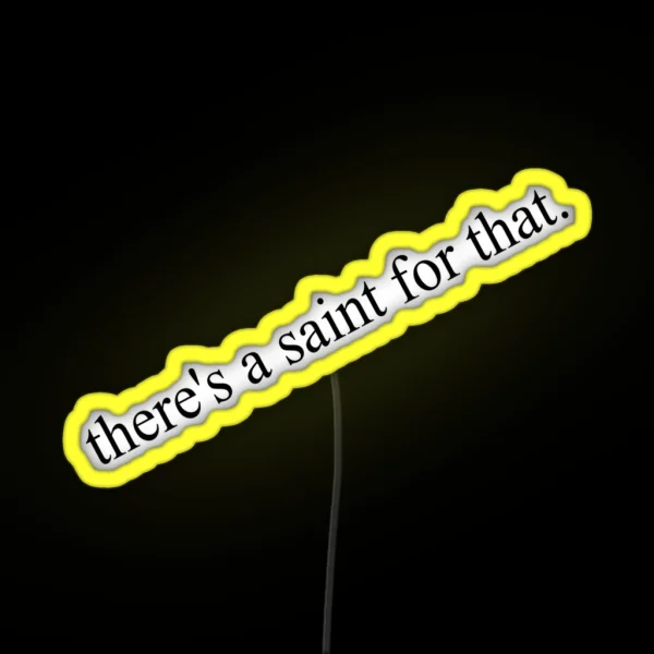 There S A Saint For That RGB Neon Sign