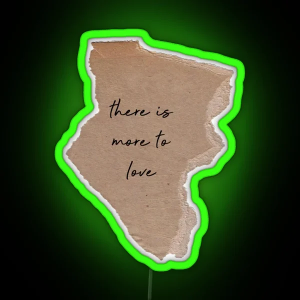 There S More To Love RGB Neon Sign