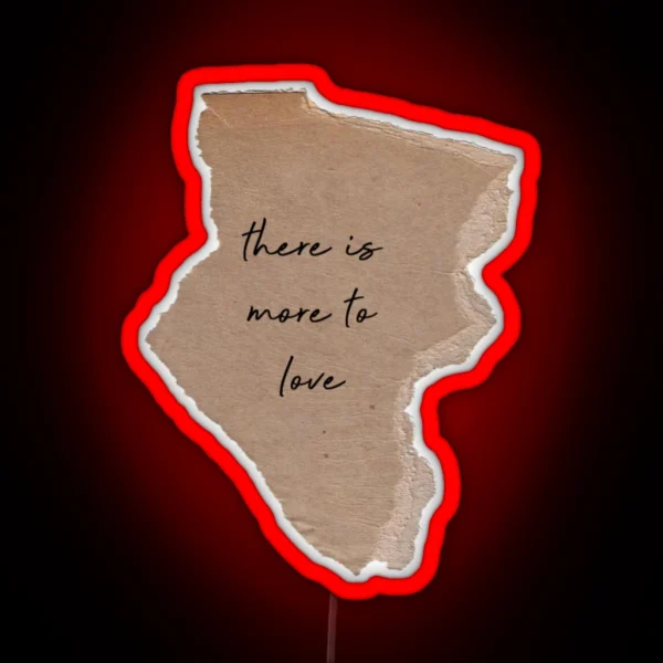 There S More To Love RGB Neon Sign