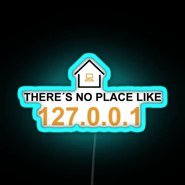 There S No Place Like 127 0 0 1 RGB Neon Sign