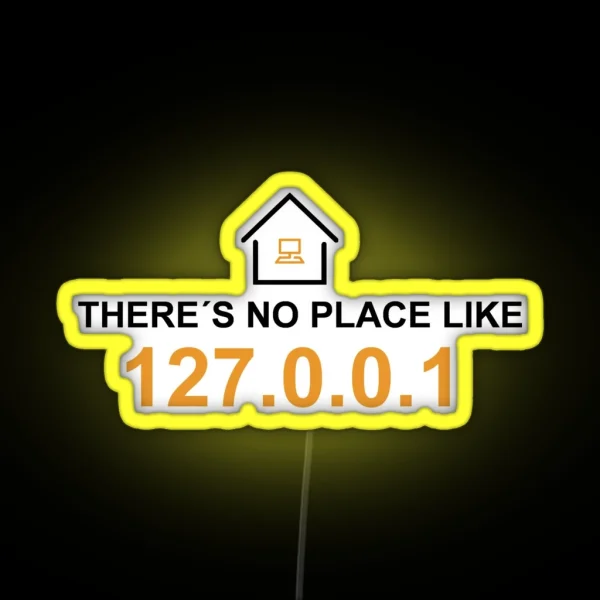 There S No Place Like 127 0 0 1 RGB Neon Sign