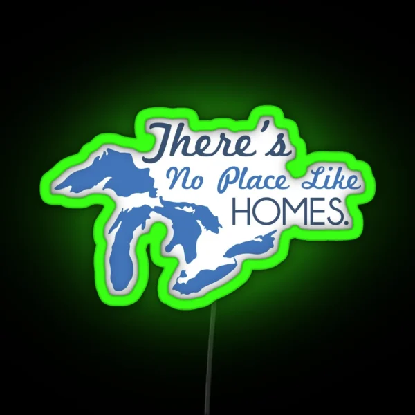 There S No Place Like H O M E S Michigan Great Lakes RGB Neon Sign