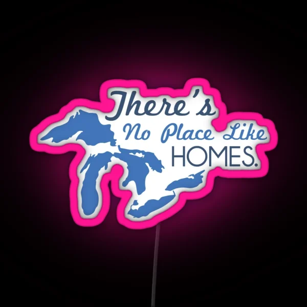There S No Place Like H O M E S Michigan Great Lakes RGB Neon Sign