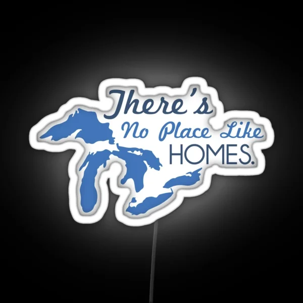 There S No Place Like H O M E S Michigan Great Lakes RGB Neon Sign
