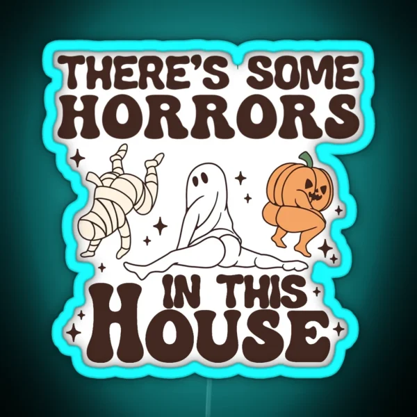 There S Some Horrors In This House RGB Neon Sign