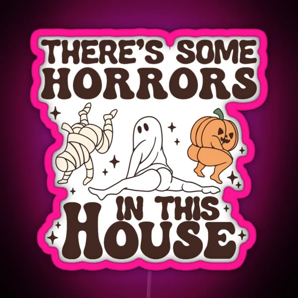 There S Some Horrors In This House RGB Neon Sign