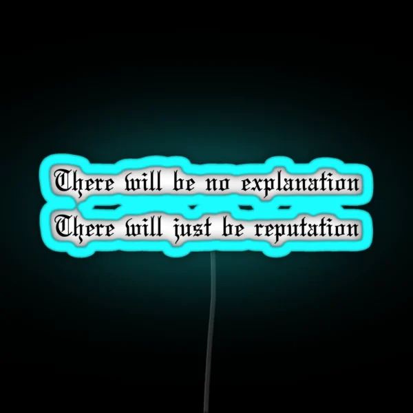 There Will Just Be Reputation Reputation Taylor S RGB Neon Sign