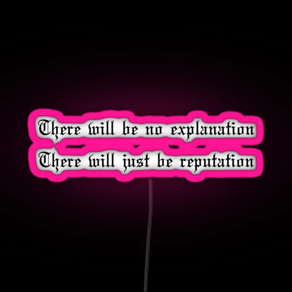 There Will Just Be Reputation Reputation Taylor S RGB Neon Sign