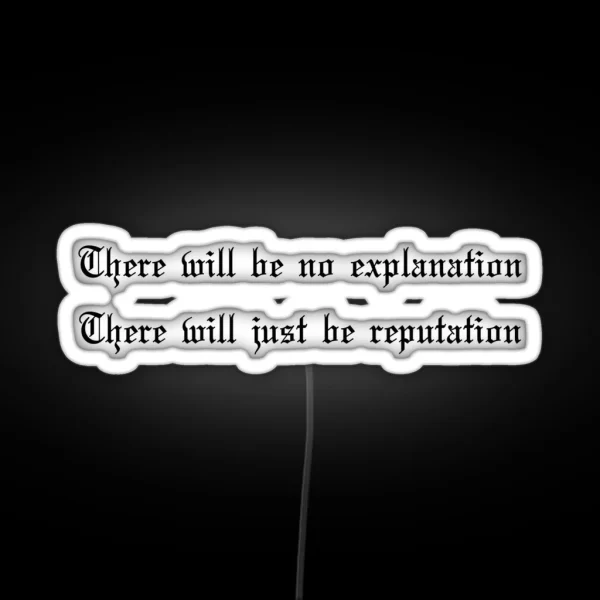There Will Just Be Reputation Reputation Taylor S RGB Neon Sign